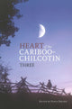 Book cover of: Heart of the Cariboo-Chilcotin. By: Karla Decker