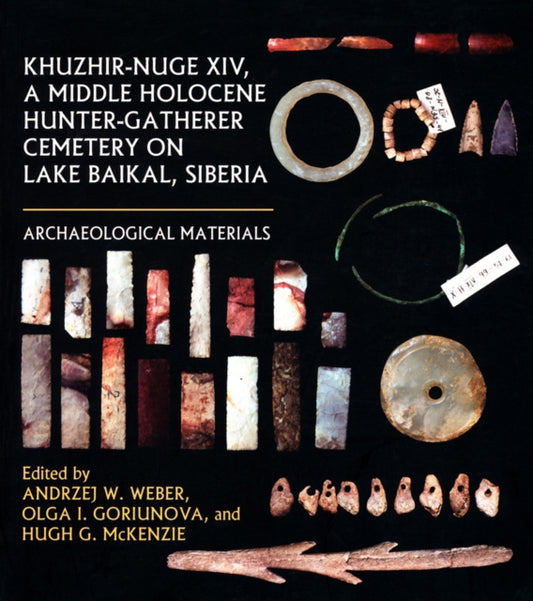 Book cover of: Khuzhir-Nuge XIV, a Middle Holocene Hunter-Gatherer Cemetery on Lake Baikal, Siberia