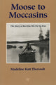 Book cover of: Moose to Moccasins. By: Madeline Katt Theriault