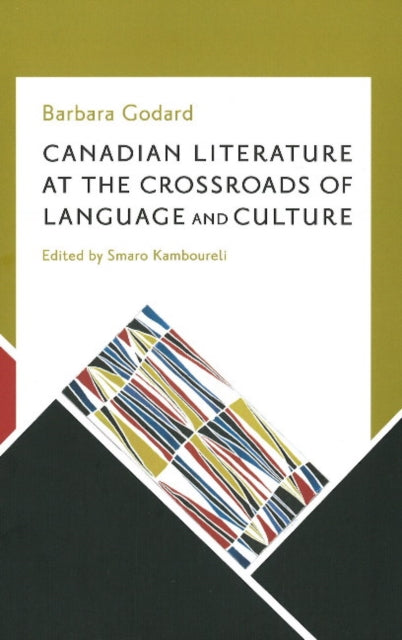 Book cover of: Canadian Literature at the Crossroads of Language and Culture. By: Barbara Godard