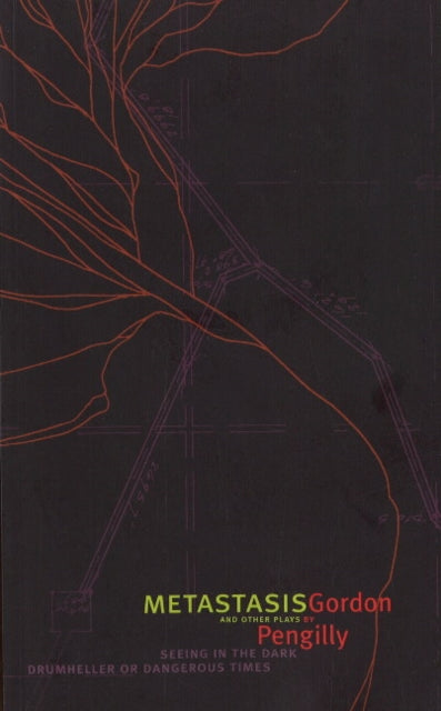 Book cover of: Metastasis and other plays. By: Gordon Pengilly