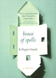 Book cover of: House of Spells. By: Robert Pepper-Smith