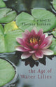 Book cover of: Age of Water Lilies. By: Theresa Kishkan