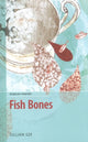 Book cover of: Fish Bones. By: Gillian Sze
