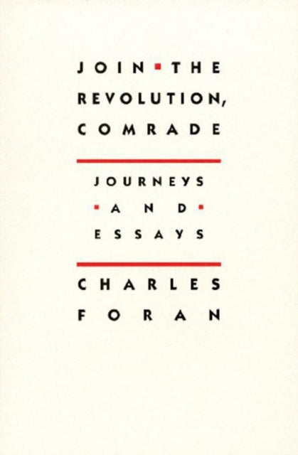 Book cover of: Join the Revolution, Comrade. By: Charles Foran