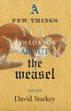 Book cover of: Few Things You Should Know About the Weasel. By: Starkey, David