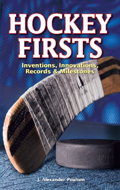 Book cover of: Hockey Firsts. By: J. Alexander Poulton