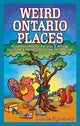 Book cover of: Weird Ontario Places. By: Dan De Figueiredo