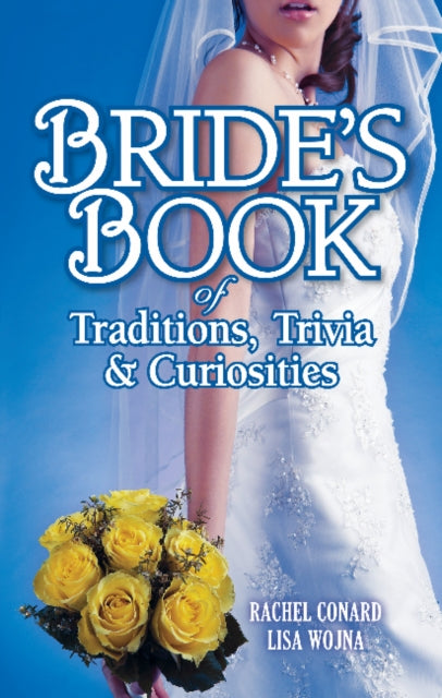 Book cover of: Bride's Book of Traditions,Trivia and Curiosities. By: Rachel Conard