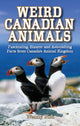 Book cover of: Weird Canadian Animals. By: Wendy Pirk