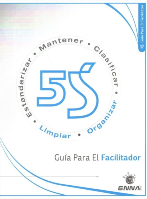 Book cover of: 5S: Guia para el Facilitador. By: Enna