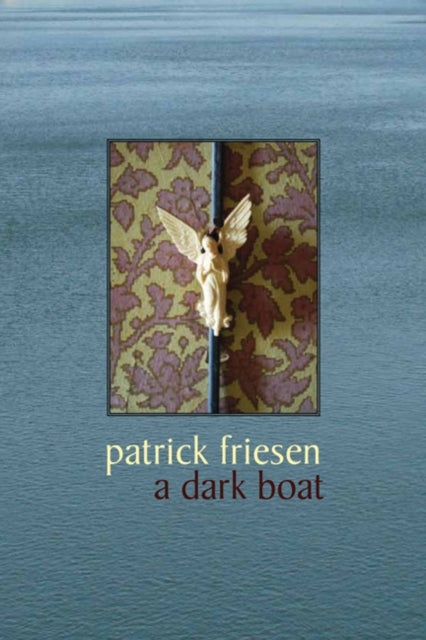 Book cover of: Dark Boat. By: Patrick Friesen