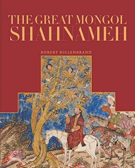 Book cover of: Great Mongol Shahnama. By: Robert Hillenbrand