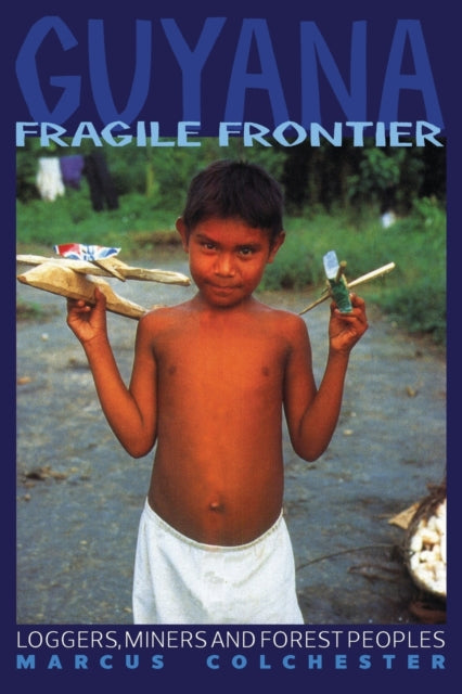 Book cover of: Guyana: Fragile Frontier. By: Marcus Colchester