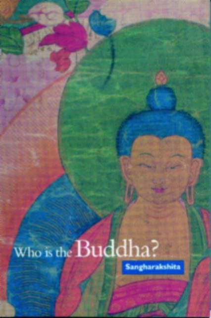 Book cover of: Who is the Buddha?. By: Sangharakshita