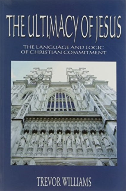 Book cover of: Ultimacy of Jesus. By: Trevor Williams