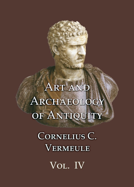 Book cover of: Art and Archaeology of Antiquity Volume IV. By: Cornelius Clarkson Vermeule