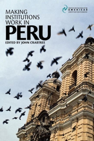 Making Institutions Work in Peru