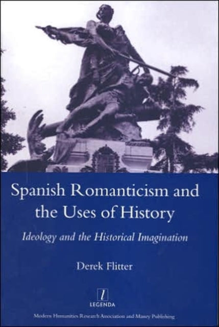 Spanish Romanticism and the Uses of History