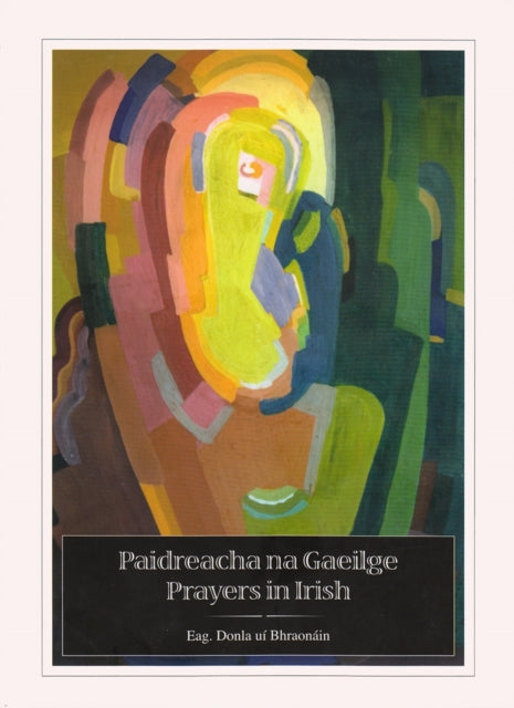 Book cover of: Paidreacha na Gaeilge / Prayers in Irish