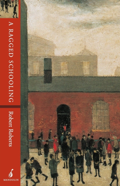 Book cover of: Ragged Schooling. By: Robert Roberts