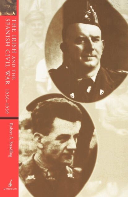 Book cover of: Irish and the Spanish Civil War, 1936–1939. By: R. A. Stradling