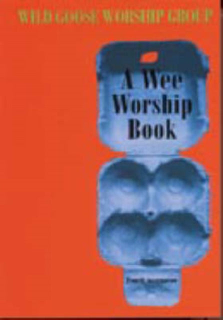 Book cover of: Wee Worship Book. By: Wild Goose Worship Group