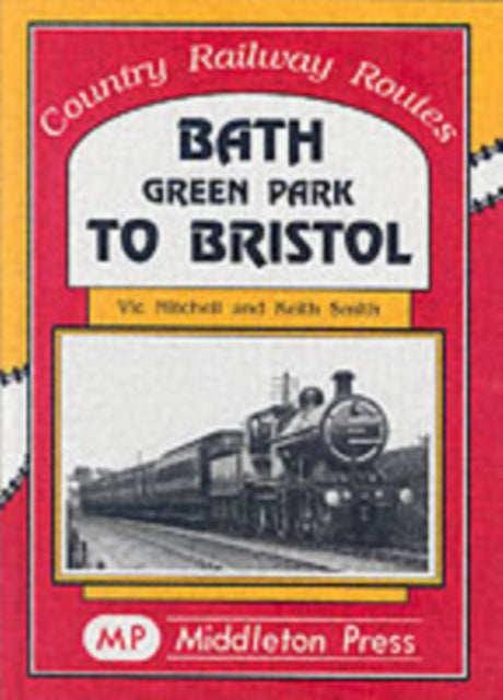 Book cover of: Bath Green Park to Bristol. By: Victor Mitchell