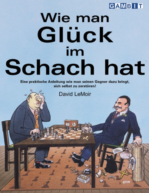 Book cover of: Wie Man Gluck im Schach Hat. By: David LeMoir