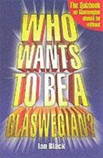 Book cover of: Who Wants to be a Glaswegian?