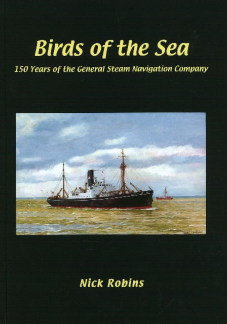 Book cover of: Birds of the Sea - 150 Years of the General Steam Navigation Co. By: Nick Robins