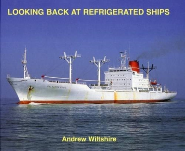 Book cover of: Looking Back at Refrigerated Ships