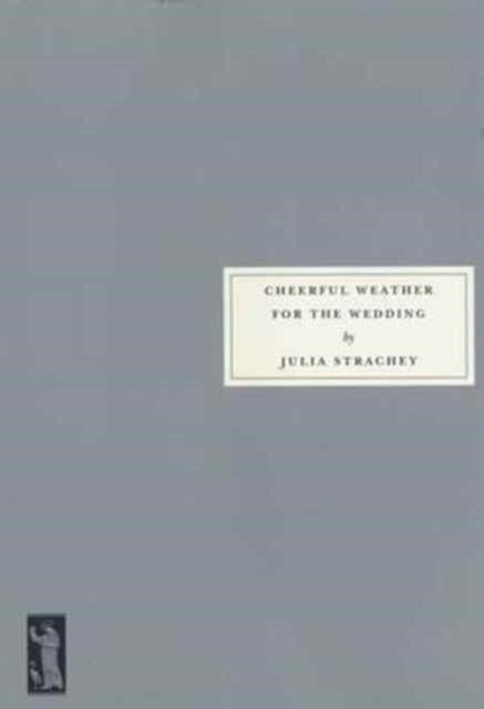 Book cover of: Cheerful Weather for the Wedding. By: Julia Strachey