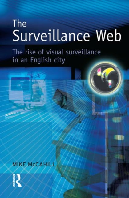 Book cover of: Surveillance Web. By: Michael McCahill