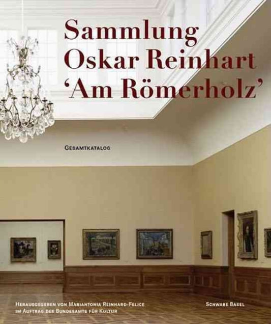 Book cover of: Oskar Reinhart Collection 'Am Romerholz', Winterthur. By: Mariantonia Reinhard-felice