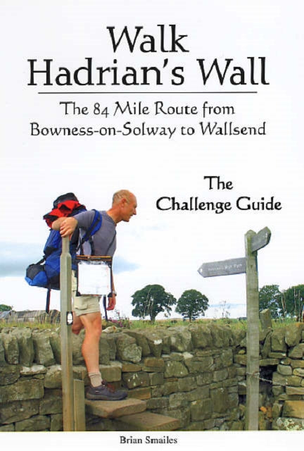 Book cover of: Walk Hadrian's Wall. By: Brian Smailes