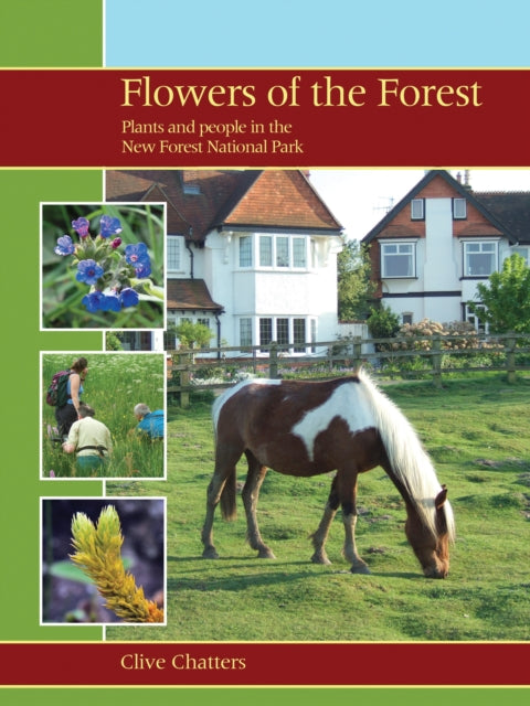 Book cover of: Flowers of the Forest – Plants and People in the New Forest National Park. By: Clive Chatters