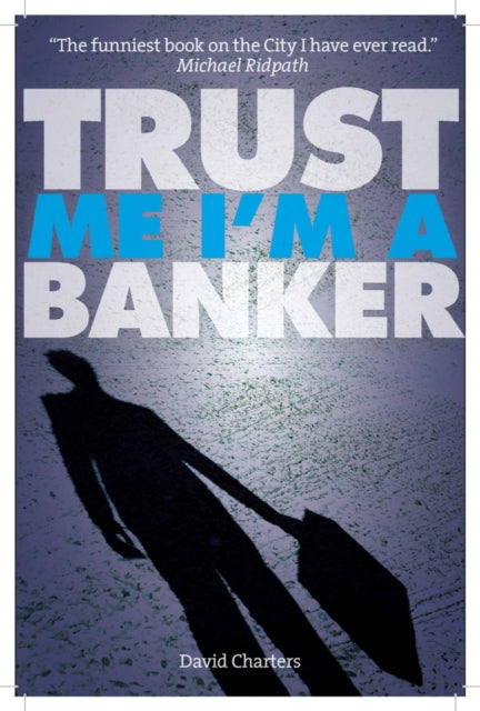 Book cover of: Trust Me, Im a Banker