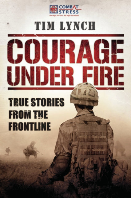 Book cover of: Courage Under Fire. By: Tim Lynch
