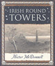 Book cover of: Irish Round Towers. By: Hector McDonnell