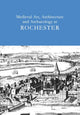 Book cover of: Medieval Art, Architecture and Archaeology at Rochester: v. 28