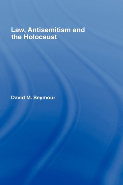 Book cover of: Law, Antisemitism and the Holocaust. By: Seymour