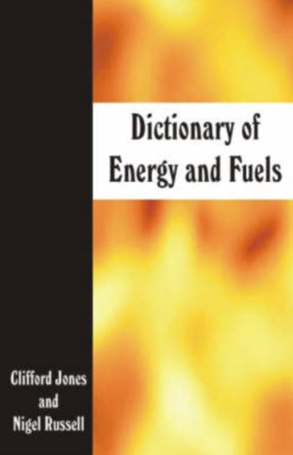 Book cover of: Dictionary of Energy and Fuels. By: Clifford Jones