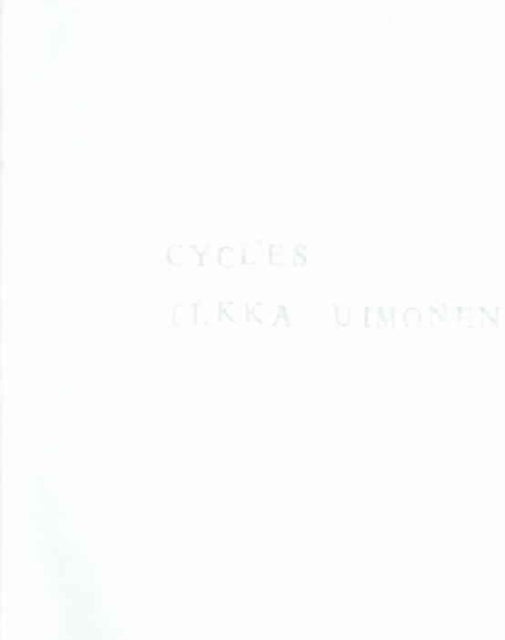 Book cover of: Ilkka Uimonen: Cycles. By: Ilkka Uimonen