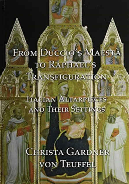 Book cover of: From Duccio's Maesta to Raphael's Transfiguration. By: Christa Gardner Von Teuffel