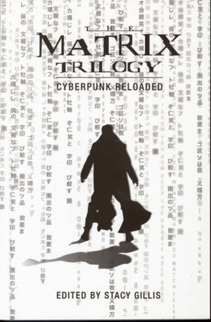 Book cover of: Matrix Trilogy – Cyberpunk Reloaded. By: Stacy Gillis