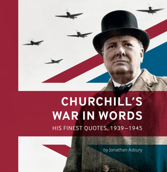 Book cover of: Churchill's War in Words. By: J. Asbury