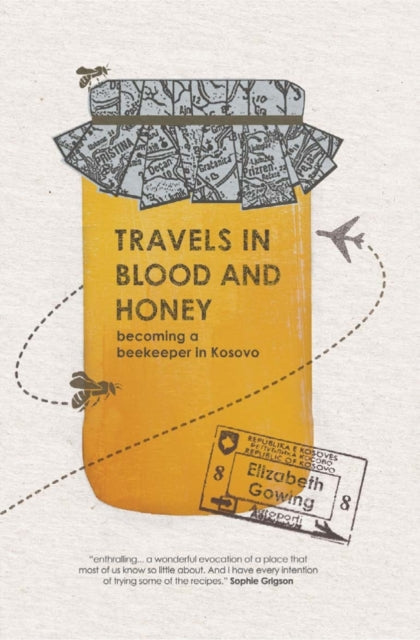 Book cover of: Travels Through Blood and Honey. By: Elizabeth Gowing