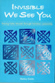 Book cover of: Invisible We See You. By: NANCY COCKS