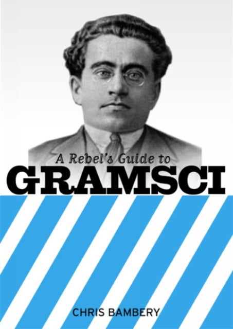 Book cover of: Rebels Guide To Gramsci. By: Chris Bambery